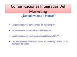 Comunicaciones Integradas Del
Marketing
 