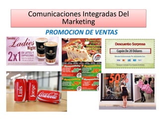 PROMOCION DE VENTAS
Comunicaciones Integradas Del
Marketing
 