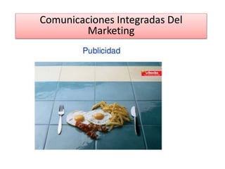 Comunicaciones Integradas Del
Marketing
 