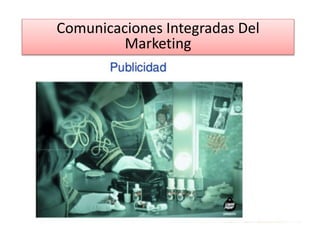 Comunicaciones Integradas Del
Marketing
 