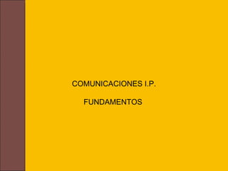 COMUNICACIONES I.P.   FUNDAMENTOS   