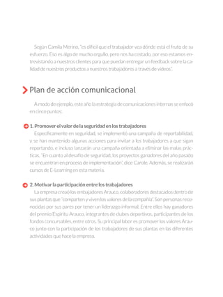 COMUNICACIÓN INTERNA45
Según el sitio web de la compañía, “Celulosa Arauco y Constitución S.A. (ARAU-
CO) es una de las ma...