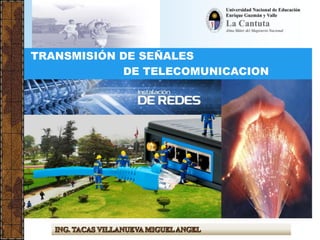 TRANSMISIÓN DE SEÑALES
DE TELECOMUNICACION
 