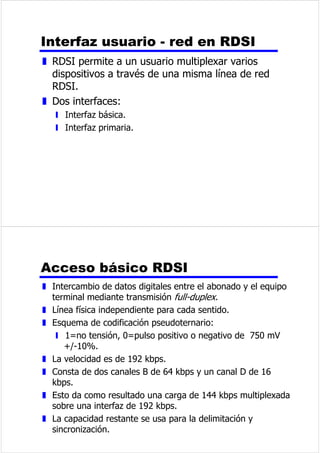 3HUWXUEDFLRQHVHQOD 
WUDQVLPLVLyQ 
z 3XHGHTXHODODVHxDOTXHVHUHFLEHGLILHUDGHOD 
VHxDOWUDQVPLWLGD 
z 6HQDOHVDQDOyJLFDVGHJUDGDFLyQGHODFDOLGDG 
GHODVHxDO 
z 6HxDOHVGLJLWDOHVELWHUUyQHRV 
z /DVSHUWXUEDFLRQHVPiVVLJQLILFDWLYDVVRQ 
y /DDWHQXDFLyQODGLVWRUVLyQGHDWHQXDFLyQ 
y /DGLVWRUVLyQGHUHWDUGR 
y (OUXLGR 
$WHQXDFLyQ 
z /DHQHUJtDGHODVHxDOGHFDHFRQODGLVWDQFLD 
z 'HSHQGHGHOPHGLR 
z /DVHxDOUHFLELGD 
y 'HEHWHQHUVXILFLHQWHHQHUJtDSDUDVHUGHWHFWDGD 
y 3DUDVHUSHUFLELGDVLQHUURUGHEHFRQVHUYDUXQQLYHO 
VXILFLHQWHPHQWHPDRUTXHHOUXLGR 
z /DDWHQXDFLyQHVXQDIXQFLyQFUHFLHQWHGHOD 
IUHFXHQFLD 
 