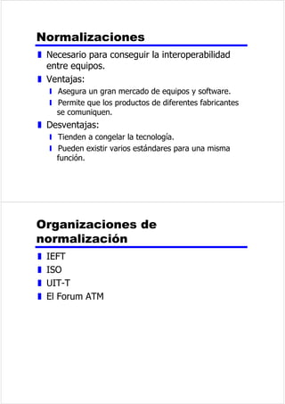 5HTXLVLWRVSDUDHO 
GLUHFFLRQDPLHQWR 
z 6HQHFHVLWDQGRVQLYHOHVGHGLUHFFLRQDPLHQWR 
z DGDFRPSXWDGRUGHEHWHQHUXQD~QLFD 
GLUHFFLyQGHUHG 
z DGDDSOLFDFLyQHQHOFRPSXWDGRUGHEHWHQHU 
XQDGLUHFFLyQTXHVHD~QLFDGHQWURGHOSURSLR 
FRPSXWDGRU 
y 3XQWRVGHDFFHVRDOVHUYLFLRR6$3 
5HGHVDUTXLWHFWXUDVGH 
SURWRFRORV 
$SOLFDFLyQ 
 