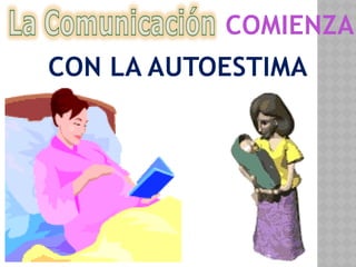 COMIENZA
CON LA AUTOESTIMA
 