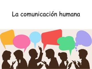 La comunicación humana
 