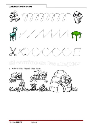 COMUNICACIÓN INTEGRAL

1. Con tu lápiz repasa cada trazo.

COLEGIO TRILCE

Página 4

 