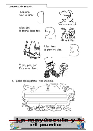 COMUNICACIÓN INTEGRAL

1. Copia con caligrafía Trilce una rima.

COLEGIO TRILCE

Página 47

 