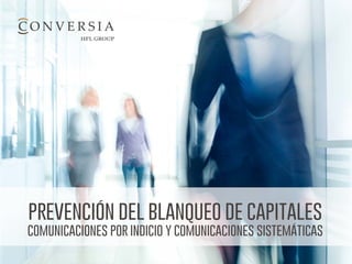 prevención del blanqueo de capitales
comunicaciones por indicio y comunicaciones sistemáticas
 