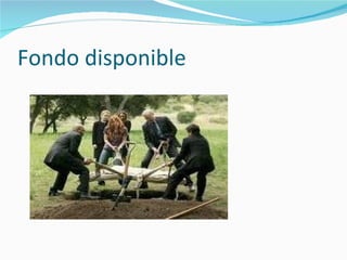 Fondo disponible
 