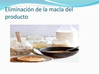 Eliminación de la macla del
producto
 