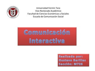 Universidad Fermín Toro Vice-Rectorado Académico Facultad de Ciencias Económicas y Sociales Escuela de Comunicación Social 