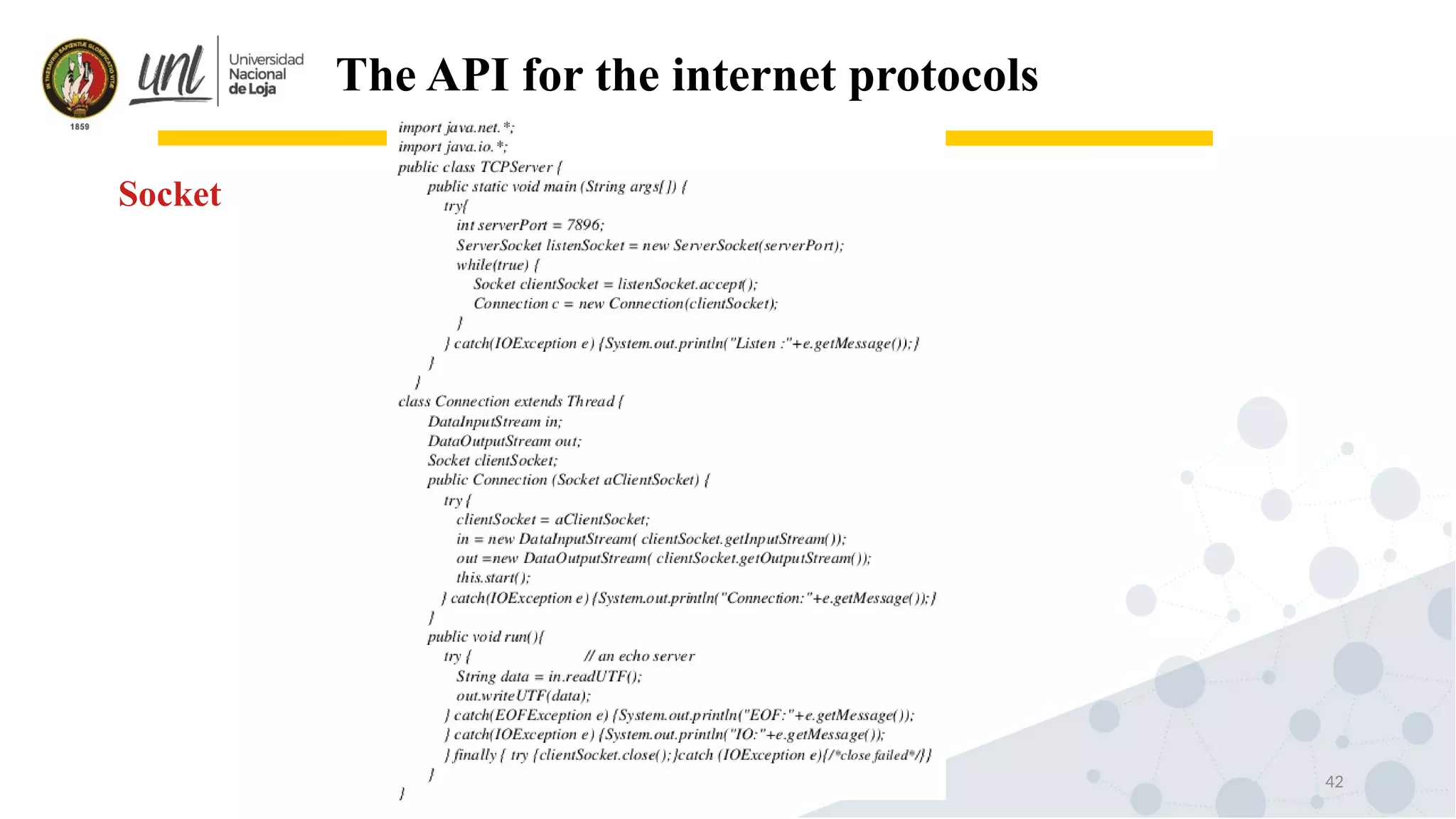 42
The API for the internet protocols
Socket
 