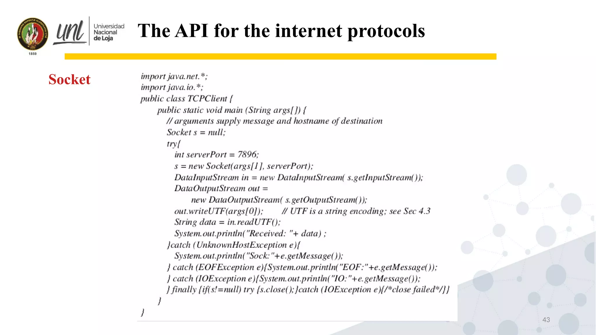 43
The API for the internet protocols
Socket
 
