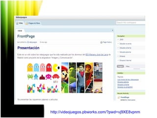 http :// videojuegos.pbworks.com /? pwd = vj9XE8vpnm 