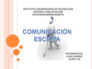 INSTITUTO UNIVERSITARIO DE TECNOLOGIA
ANTONIO JOSE DE SUCRE
EXTENSION BARQUISIMETO
INTEGRANTES:
JUAN LINAREZ
25.923.132
 