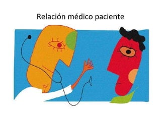 Relación médico paciente
 