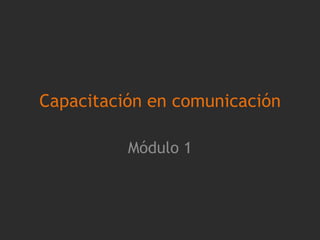 Capacitación en comunicación Módulo 1 