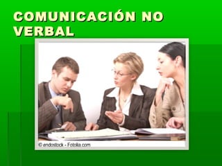 COMUNICACIÓN NO
VERBAL

 
