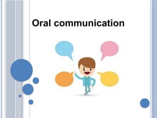 Oral communication
 