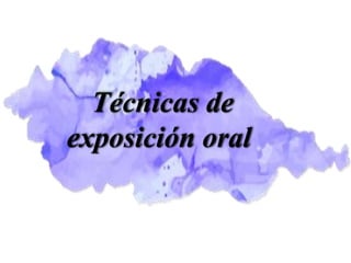Técnicas de
exposición oral
 