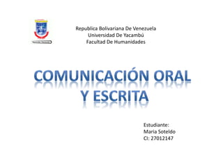 Republica Bolivariana De Venezuela
Universidad De Yacambú
Facultad De Humanidades
Estudiante:
Maria Soteldo
CI: 27012147
 