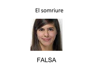 El somriure FALSA 