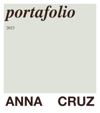 portafolio
2023
ANNA CRUZ
 