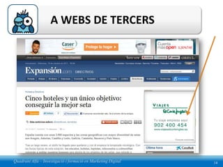 A WEBS DE TERCERS




Quadrant Alfa – Investigació i formació en Marketing Digital   14
 