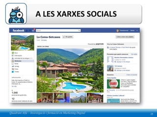 A LES XARXES SOCIALS




Quadrant Alfa – Investigació i formació en Marketing Digital   25
 