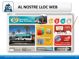 AL NOSTRE LLOC WEB




Quadrant Alfa – Investigació i formació en Marketing Digital   30
 