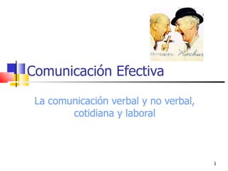 Comunicación Efectiva La comunicación verbal y no verbal, cotidiana y laboral 