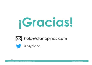 Comunicación	Televisiva.	Grado	de	Publicidad	y	RRPP	-	UIC																																																																																																																																																Diana	Pinos	@psydiana	
46	
¡Gracias!
hola@dianapinos.com
@psydiana
	Comunicación	Televisiva.	Grado	de	Publicidad	y	RRPP	-	UIC																																																																																																																																																Diana	Pinos	@psydiana	
 