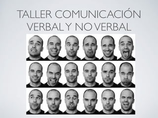 TALLER COMUNICACIÓN
VERBAL Y NO VERBAL
Por Academia Conecta - www.academiaconecta.com
 