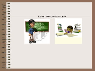 LA RETROALIMENTACION 