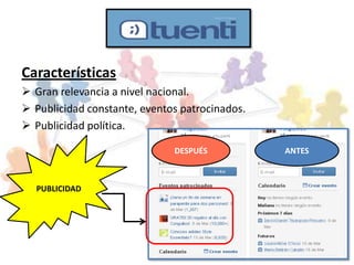 Características
 Gran relevancia a nivel nacional.
 Publicidad constante, eventos patrocinados.
 Publicidad política.

                              DESPUÉS           ANTES



  PUBLICIDAD
 