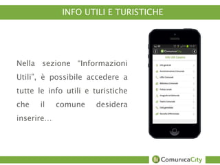 Amministrazione 
Accoglienza Turistica 
Luoghi da visitare 
Musei 
INFO UTILI E TURISTICHE 
Nella sezione “Informazioni 
Utili”, è possibile accedere a 
tutte le info utili e turistiche 
che il comune desidera 
inserire… 
 