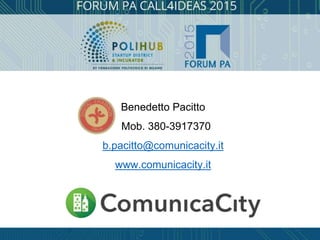 Benedetto Pacitto
Mob. 380-3917370
b.pacitto@comunicacity.it
www.comunicacity.it
 