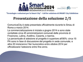 “Tecnologie e soluzioni per la Smart City” - Call for solutions di SMART City Exhibition 
Presentazione della soluzione 2/...