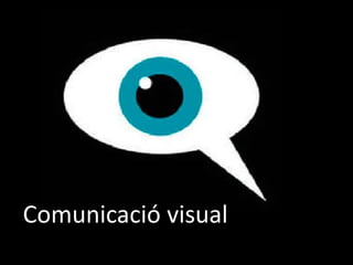 Comunicació visual 
 