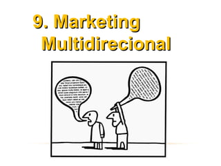 9. Marketing
 Multidirecional
 
