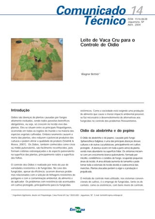 14
ISSN 1516-8638
Jaguariúna, SP
Abril, 2004

Leite de Vaca Cru para o
Controle de Oídio

Wagner Bettiol 1

Introdução
Oíd...