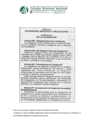 Para su comunicación y difusión entre los miembros de la Orden.
A efectos de que los Colegios Regionales inicien las acciones de comunicación y notificación a
las entidades obligadas al cumplimiento de la Ley.
 