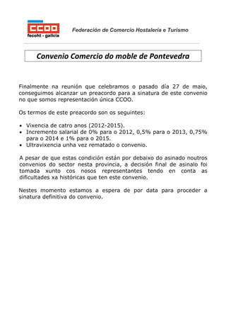 Federación de Comercio Hostalería e Turismo
Convenio Comercio do moble de Pontevedra
Finalmente na reunión que celebramos ...