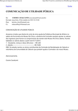 FecharImprimir
COMUNICAÇÃO DE UTILIDADE PÚBLICA
De: COSME CAVALCANTI (crcavalcanti@uol.com.br)
Enviada: terça-feira, 20 de...
