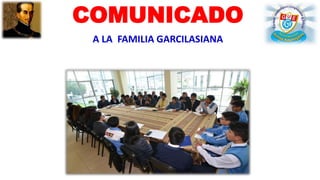 COMUNICADO
A LA FAMILIA GARCILASIANA
 