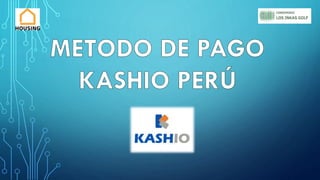 Busca en la aplicación de cualquier Banco la
opción "PAGOS DE SERVICIOS" *
En empresas busca "KASHIO PERU"
 