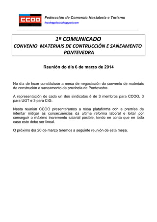 Federación de Comercio Hostalería e Turismo
fecohtgalicia.blogspot.com
1º COMUNICADO
CONVENIO MATERIAIS DE CONTRUCCIÓN E S...