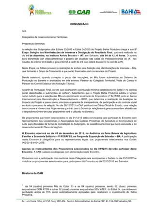 COMUNICADO
Aos
Colegiados de Desenvolvimento Territoriais
Prezado(a) Senhor(a)
A seleção dos Subprojetos dos Editais 03/20...
